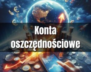 Konta oszczędnościowe pod lupą