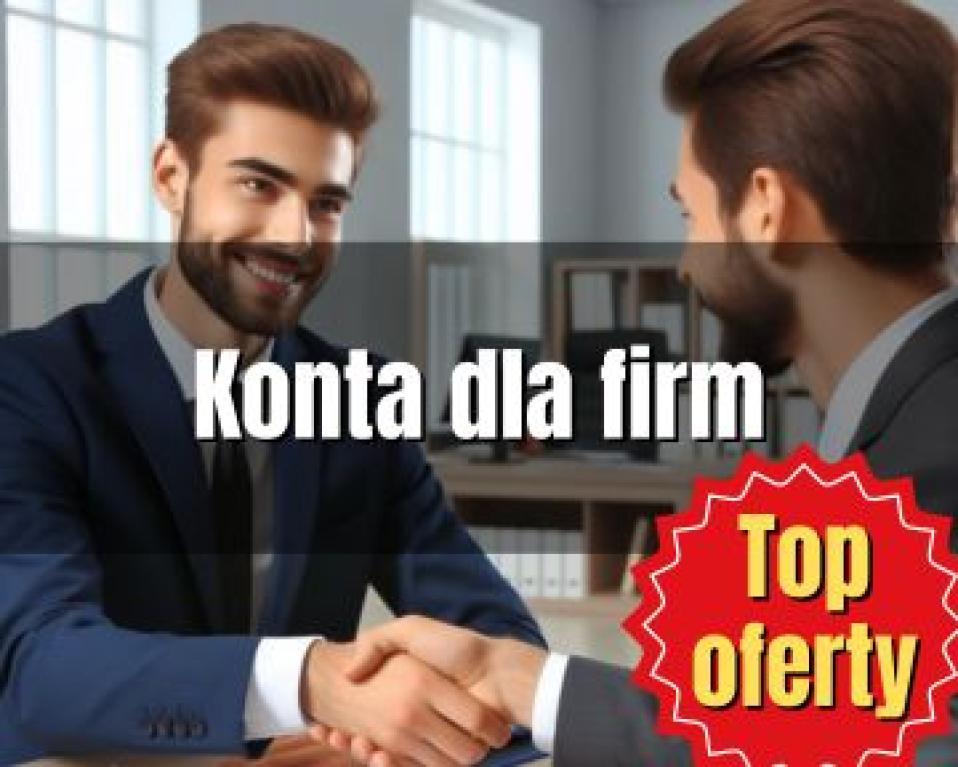 Wybierz najlepsze konto dla firm